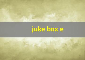 juke box e